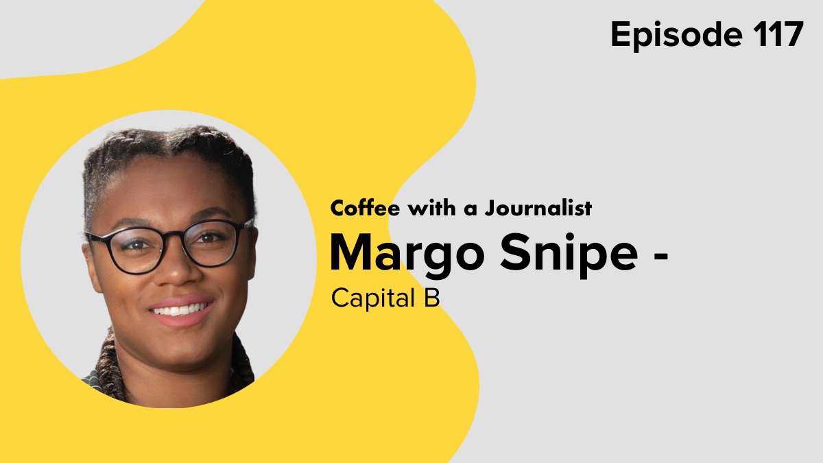 Coffee With A Journalist: Margo Snipe, Capital B